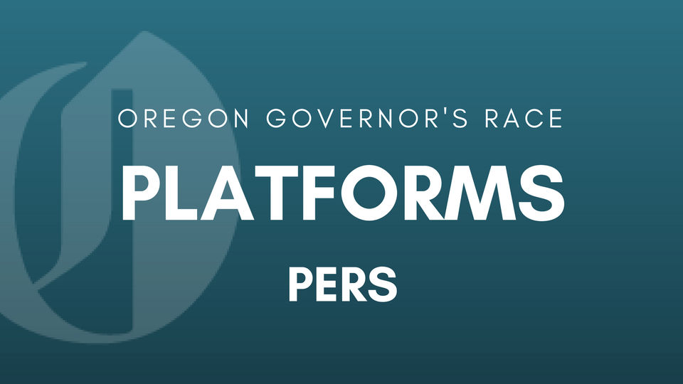 PERS may be defining issue of Oregon's governor race Oregon Business Plan